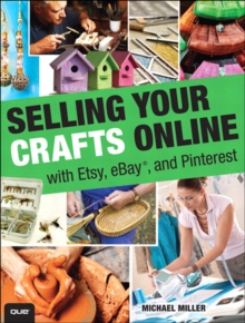 Selling Your Crafts Online : With Etsy, eBay, and Pinterest