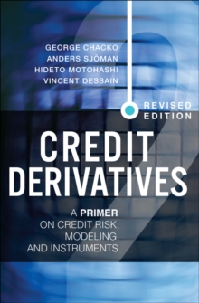 Credit Derivatives, Revised Edition : A Primer on Credit Risk, Modeling, and Instruments