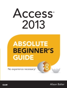 Access 2013 Absolute Beginner's Guide