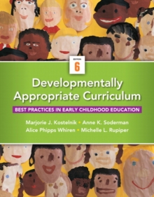 Developmentally Appropriate Curriculum : Best Practices in Early Childhood Education, Paperback / softback Book Developmentally Appropriate Curriculum : Best Practices in Early Childhood Education, Paperback / softback Book