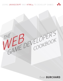 Web Game Developer's Cookbook, The : Using JavaScript and HTML5 to Develop Games