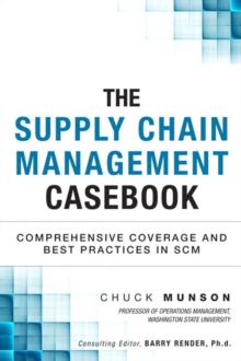 Supply Chain Management Casebook, The : Comprehensive Coverage and Best Practices in SCM