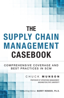 Supply Chain Management Casebook, The : Comprehensive Coverage and Best Practices in SCM