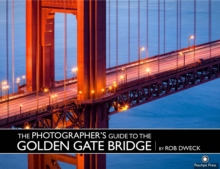 Photographer's Guide to the Golden Gate Bridge, The