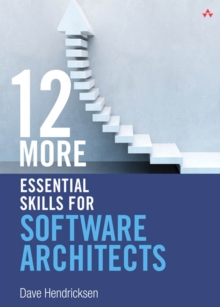 12 More Essential Skills for Software Architects