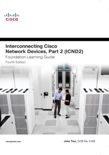 Interconnecting Cisco Network Devices, Part 2 (ICND2) Foundation Learning Guide