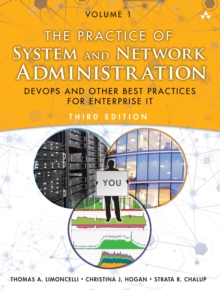 Practice of System and Network Administration, The : DevOps and other Best Practices for Enterprise IT, Volume 1