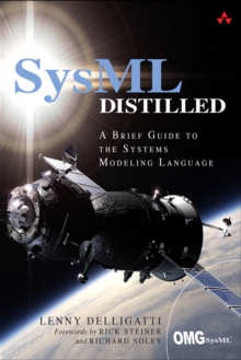 SysML Distilled : A Brief Guide to the Systems Modeling Language