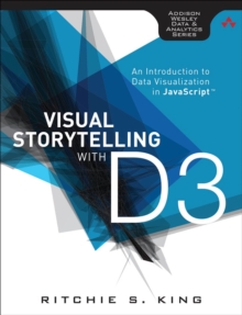 Visual Storytelling with D3 : An Introduction to Data Visualization in JavaScript