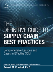 Definitive Guide to Supply Chain Best Practices, The : Comprehensive Lessons and Cases in Effective SCM