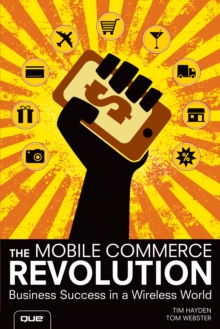 Mobile Commerce Revolution, The : Business Success in a Wireless World