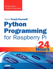 Python Programming for Raspberry Pi, Sams Teach Yourself in 24 Hours