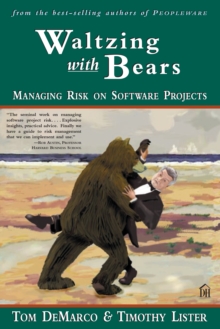 Waltzing with Bears : Managing Risk on Software Projects