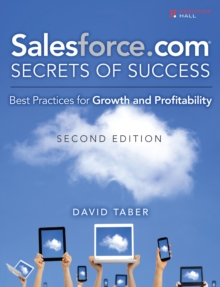 Salesforce.com Secrets of Success : Best Practices for Growth and Profitability