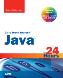 Java in 24 Hours, Sams Teach Yourself (Covering Java 8)