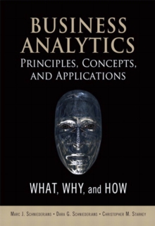 Business Analytics Principles, Concepts, and Applications : What, Why, and How