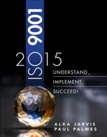 ISO 9001 : 2015: Understand, Implement, Succeed!