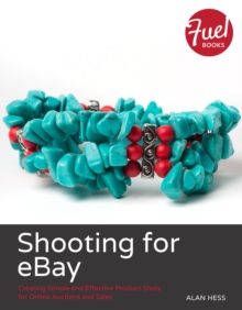 Shooting for eBay : Creating Simple and Effective Product Shots for Online Auctions and Sales