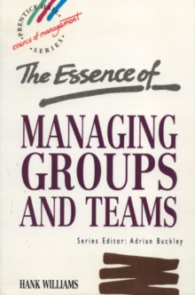 The Essence of Managing Groups and Teams, Paperback Book The Essence of Managing Groups and Teams, Paperback Book