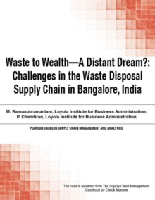 Waste to Wealth - A Distant Dream? : Challenges in the Waste Disposal Supply Chain in Bangalore, India