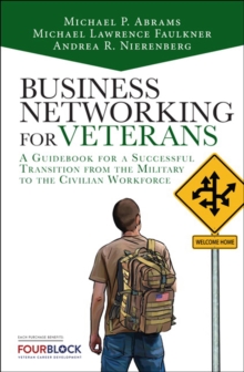 Networking For Veterans : A Guidebook for a Successful Military Transition into the Civilian Workforce