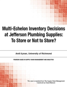 Multi-Echelon Inventory Decisions at Jefferson Plumbing Supplies : To Store or Not to Store?