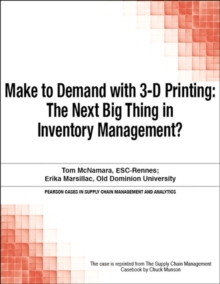 Make to Demand with 3-D Printing : The Next Big Thing in Inventory Management?