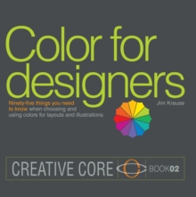 Color for Designers : Ninety-five things you need to know when choosing and using colors for layouts and illustrations