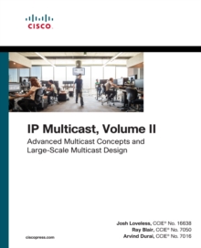 IP Multicast : Advanced Multicast Concepts and Large-Scale Multicast Design