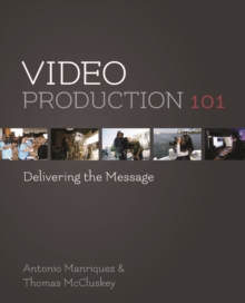 Video Production 101 : Delivering the Message