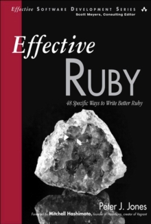 Effective Ruby : 48 Specific Ways to Write Better Ruby