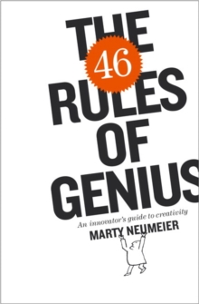 The 46 Rules of Genius : An Innovator's Guide to Creativity, Paperback / softback Book The 46 Rules of Genius : An Innovator's Guide to Creativity, Paperback / softback Book