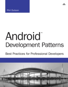 Android Development Patterns : Best Practices for Professional Developers