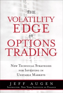 The Volatility Edge in Options Trading : New Technical Strategies for Investing in Unstable Markets (paperback), Paperback / softback Book The Volatility Edge in Options Trading : New Technical Strategies for Investing in Unstable Markets (paperback), Paperback / softback Book