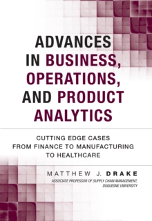 Advances in Business, Operations, and Product Analytics : Cutting Edge Cases from Finance to Manufacturing to Healthcare