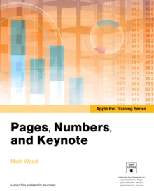 Apple Pro Training Series : Pages, Numbers, and Keynote