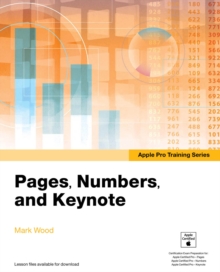 Apple Pro Training Series : Pages, Numbers, and Keynote