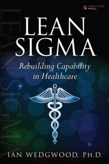 Lean Sigma--Rebuilding Capability in Healthcare