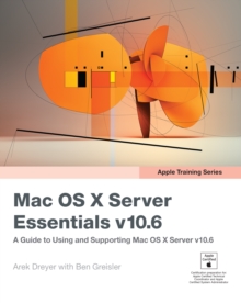 Apple Pro Training Series : OS X Server Essentials 10.10: Using and Supporting OS X Server on Yosemite