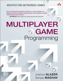 Multiplayer Game Programming : Architecting Networked Games