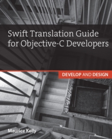 Swift Translation Guide for Objective-C Users : Develop and Design, Paperback Book Swift Translation Guide for Objective-C Users : Develop and Design, Paperback Book
