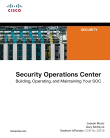 Security Operations Center : Building, Operating, and Maintaining your SOC