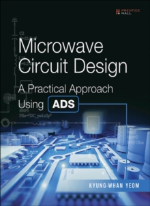 Microwave Circuit Design : A Practical Approach Using ADS