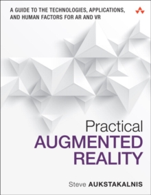 Practical Augmented Reality : A Guide to the Technologies, Applications, and Human Factors for AR and VR, Paperback / softback Book Practical Augmented Reality : A Guide to the Technologies, Applications, and Human Factors for AR and VR, Paperback / softback Book