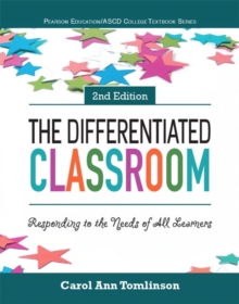 Differentiated Classroom, The : Responding to the Needs of All Learners