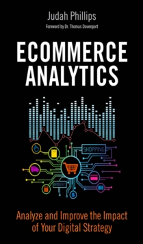 Ecommerce Analytics : Analyze and Improve the Impact of Your Digital Strategy