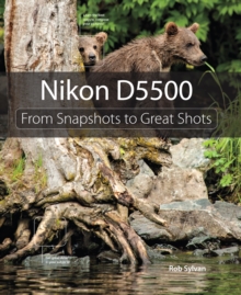 Nikon D5500 : From Snapshots to Great Shots