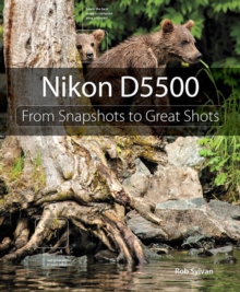 Nikon D5500 : From Snapshots to Great Shots