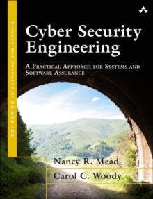Cyber Security Engineering : A Practical Approach for Systems and Software Assurance, Paperback Book Cyber Security Engineering : A Practical Approach for Systems and Software Assurance, Paperback Book