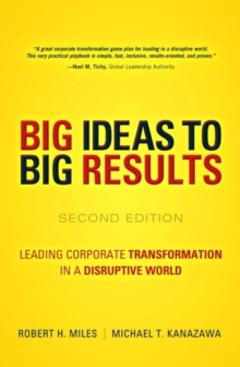 BIG Ideas to BIG Results : Leading Corporate Transformation in a Disruptive World, Hardback Book BIG Ideas to BIG Results : Leading Corporate Transformation in a Disruptive World, Hardback Book